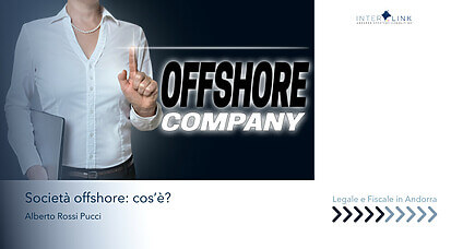 Interlink Andorra Strategic Consulting - Società offshore: cos’è, come funziona e come usarla legalmente
