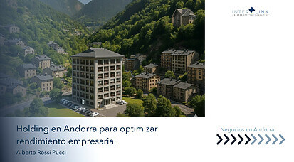 Interlink Andorra Strategic Consulting - Cómo optimizar tu negocio y patrimonio con un holding en Andorra