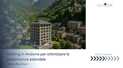 Interlink Andorra Strategic Consulting - Come ottimizzare la tua impresa e il patrimonio con una holding in Andorra