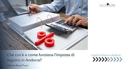 Interlink Andorra Strategic Consulting - Imposta di registro in Andorra: come funziona, casi pratici e cosa conviene sapere
