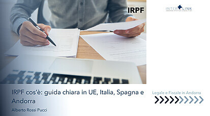 Interlink Andorra Strategic Consulting - IRPF cos’è: guida chiara in UE, Italia, Spagna e Andorra