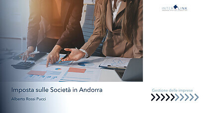 Interlink Andorra Strategic Consulting - Cos’è l’Imposta sulle Società in Andorra e come influisce sulla tua impresa?