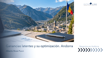 Interlink Andorra Strategic Consulting - Conoce cómo optimizar tu patrimonio en Andorra a través de tus ganancias latentes